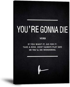You're Gonna Die Inspirational Quote Canvas Wall Art Motivational Painting Inspiring GaryVee Entrepreneur Posters and Prints Artwork Decor for Home Office Classroom Framed Ready to Hang