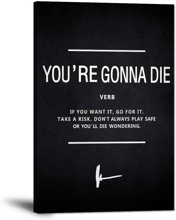 You're Gonna Die Inspirational Quote Canvas Wall Art Motivational Painting Inspiring GaryVee Entrepreneur Posters and Prints Artwork Decor for Home Office Classroom Framed Ready to Hang